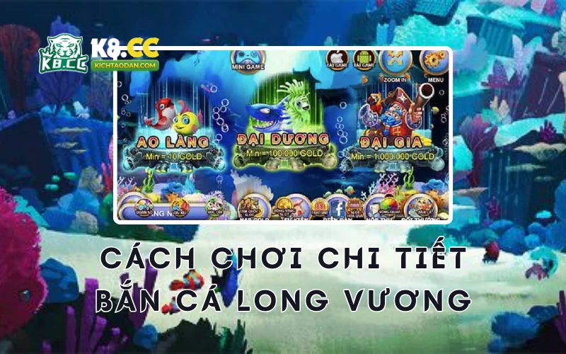 Cách chơi chi tiết bắn cá long vương