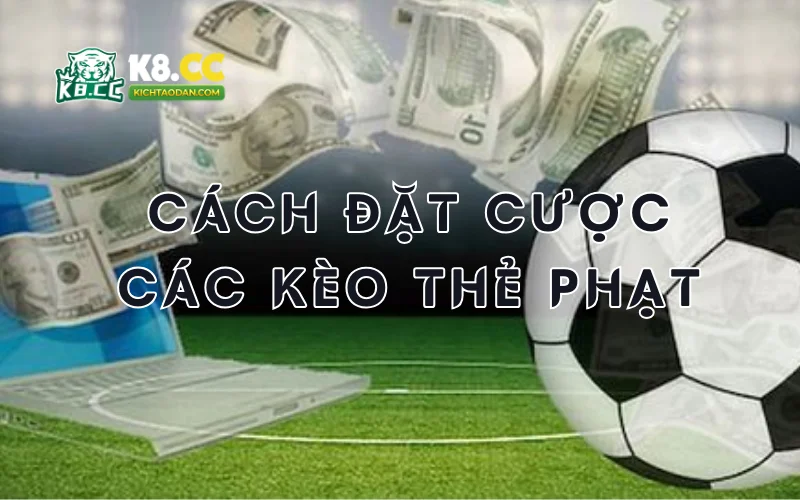 Cách đặt cược kèo thẻ phạt