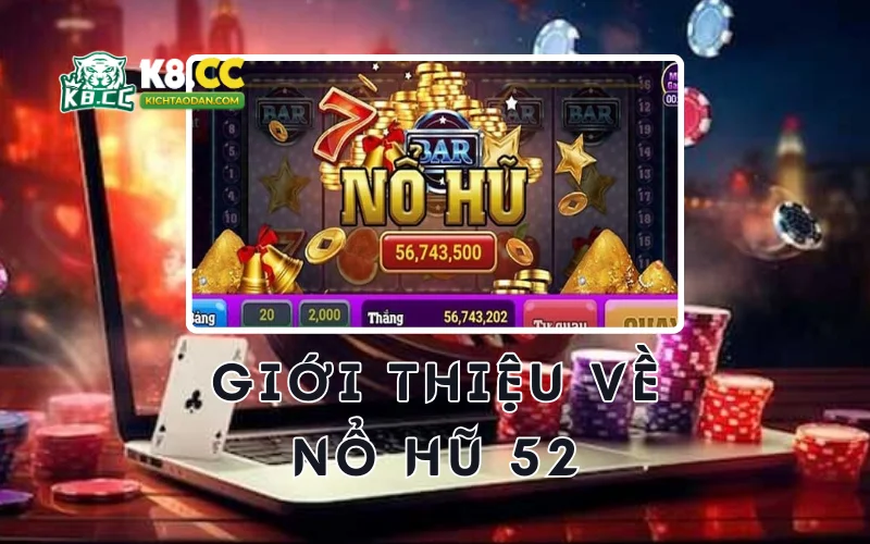 Giới thiệu về nổ hũ 52