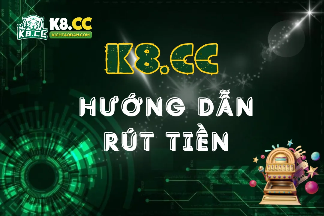 huong-dan-rut-tien-k8cc