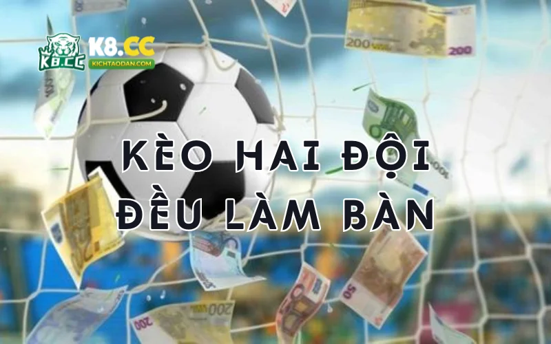 Kèo bóng đá hai đội đều làm bàn