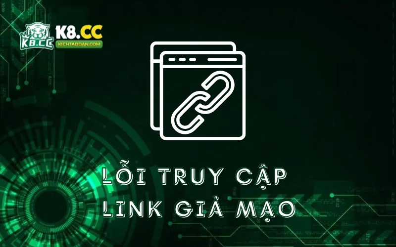 loi-truy-cap-link-gia-mao-khi-dang-nhap-tai-khoan-k8cc