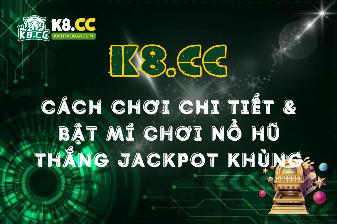 Cách chơi chi tiết và bật mí cách chơi nổ hũ thắng jackpot